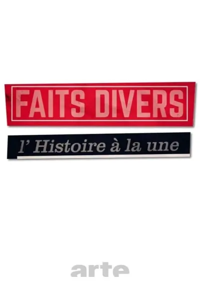 Faits divers, l'Histoire à la Une