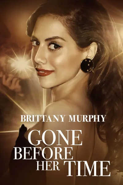 Gone Before Her Time: Brittany Murphy