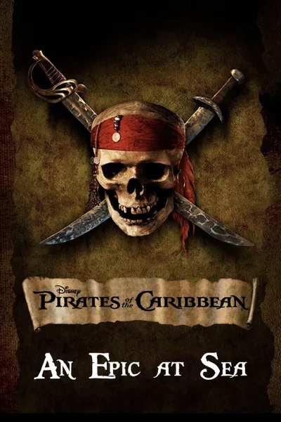 An Epic At Sea: The Making of Pirates of the Caribbean: The Curse of the Black Pearl