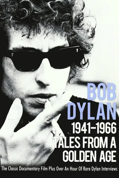 Tales From a Golden Age: Bob Dylan 1941-1966