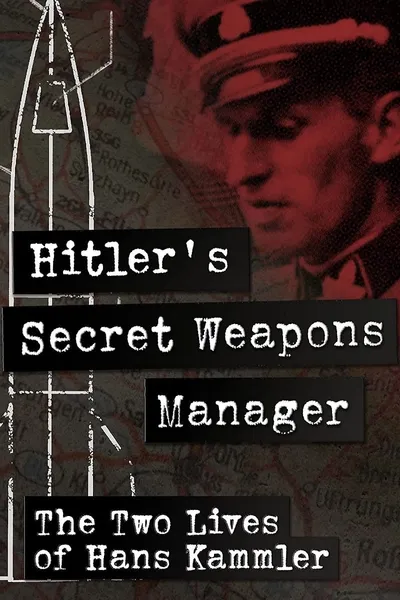 Hitler’s Secret Weapons Manager – The two Lives of Hans Kammler