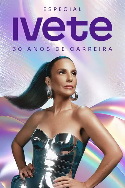 Especial Ivete 30 Anos de Carreira