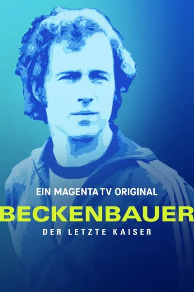 Beckenbauer. Der letzte Kaiser