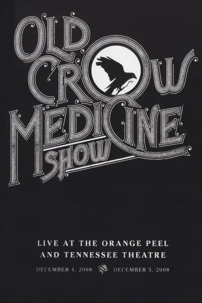 Old Crow Medicine Show: Live At The Orange Peel And Tennessee Theatre