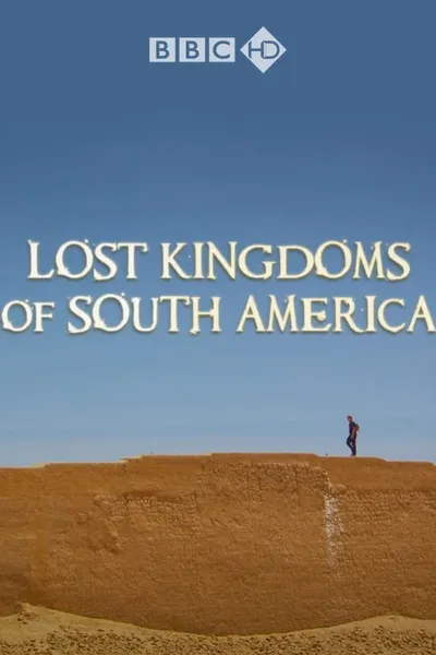 Lost Kingdoms of South America