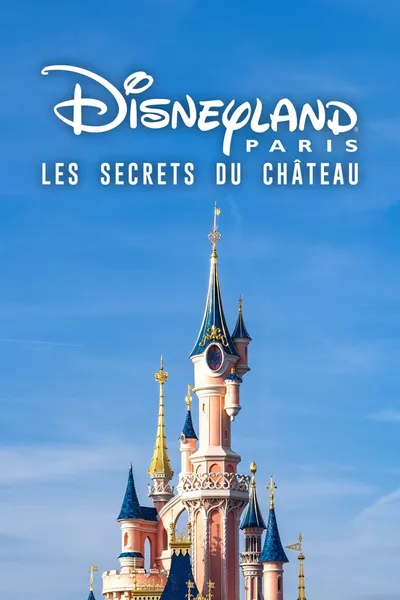 Disneyland Paris : Les Secrets du château