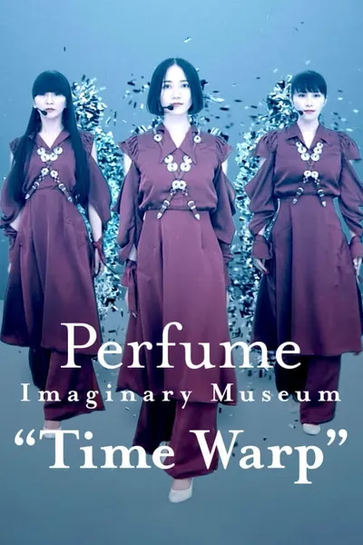 Perfume Imaginary Museum “Time Warp”