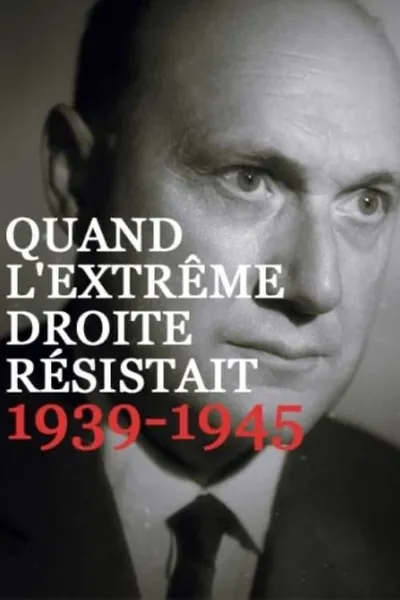 Quand l’extrême droite résistait, 1939-1945