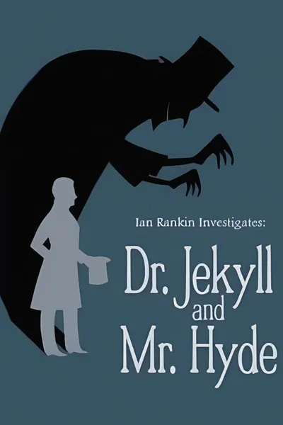 Ian Rankin Investigates: Dr. Jekyll & Mr. Hyde