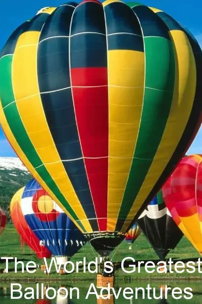 The World's Greatest Balloon Adventures