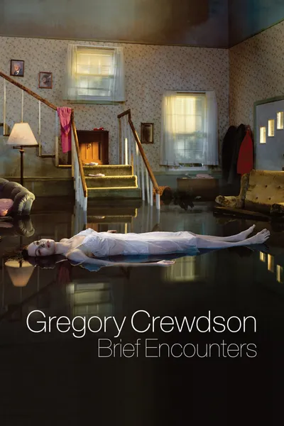 Gregory Crewdson: Brief Encounters