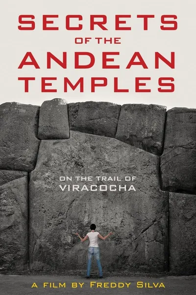 Secrets of the Andean Temples: On the Trail of Viracocha