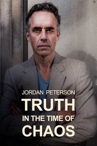 Jordan Peterson: Truth in the Time of Chaos