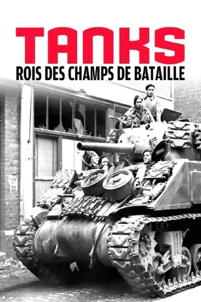 Tanks, rois des champs de bataille