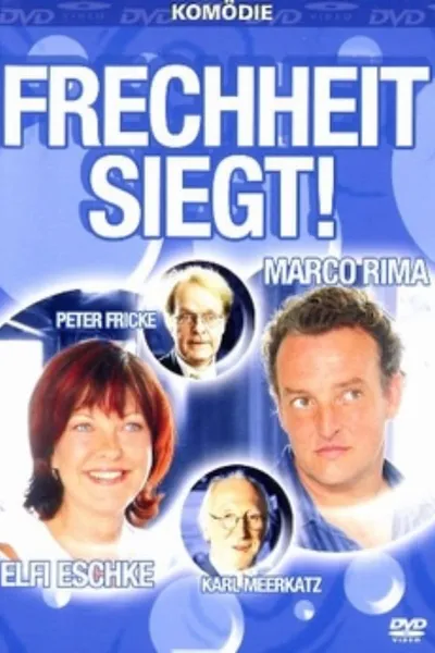 Frechheit siegt