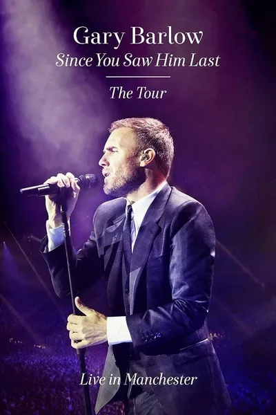 Gary Barlow: Since You Saw Him Last