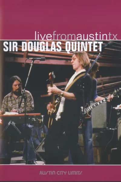 Sir Douglas Quintet: Live from Austin, TX