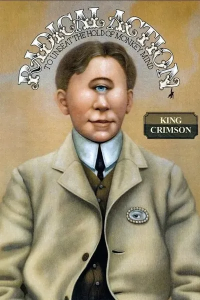 King Crimson: Radical Action to Unseat the Hold of Monkey Mind