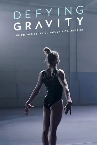 Defying Gravity: The Untold Story of Women's Gymnastics