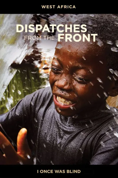 Dispatches from the Front - West Africa: I Once Was Blind