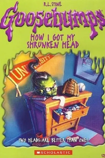 Goosebumps: How I Got My Shrunken Head