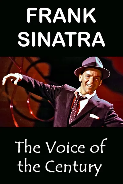 Frank Sinatra: The Voice of the Century