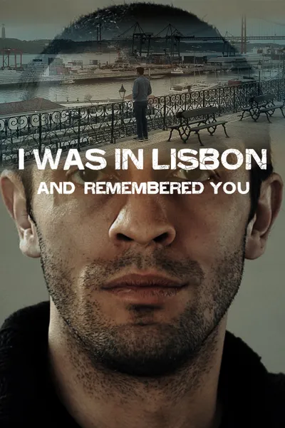 I Was in Lisbon and Remembered You