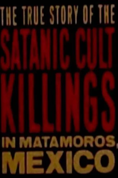 Rituales de Sangre: The True Story Behind the Matamoros Cult Killings