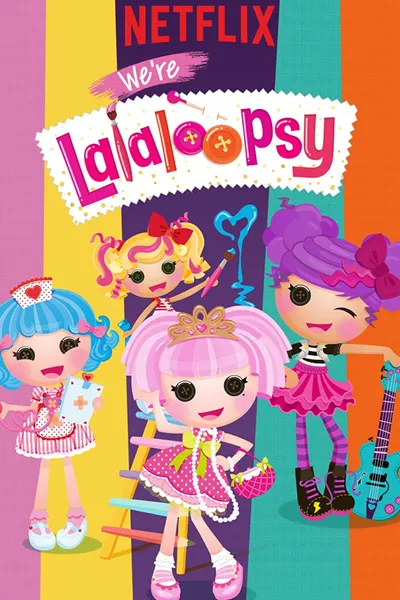 We're Lalaloopsy