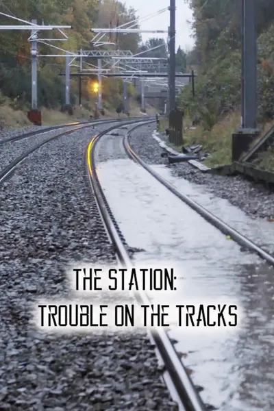 The Station: Trouble on the Tracks