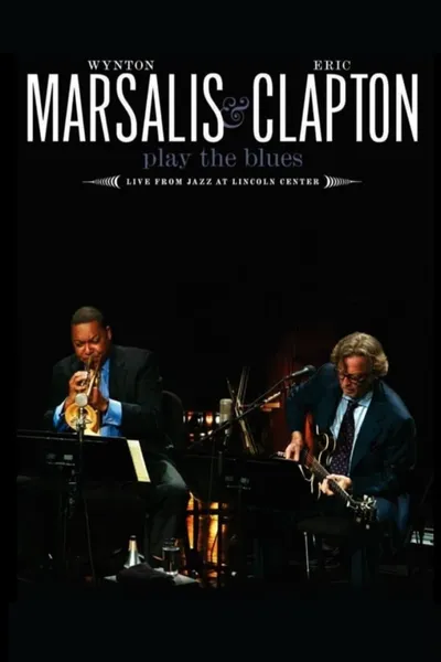 Wynton Marsalis and Eric Clapton Play the Blues - Live from Jazz at Lincoln Center