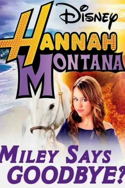 Hannah Montana: Miley Says Goodbye